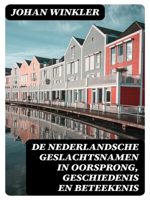 cover image of De Nederlandsche Geslachtsnamen in Oorsprong, Geschiedenis en Beteekenis